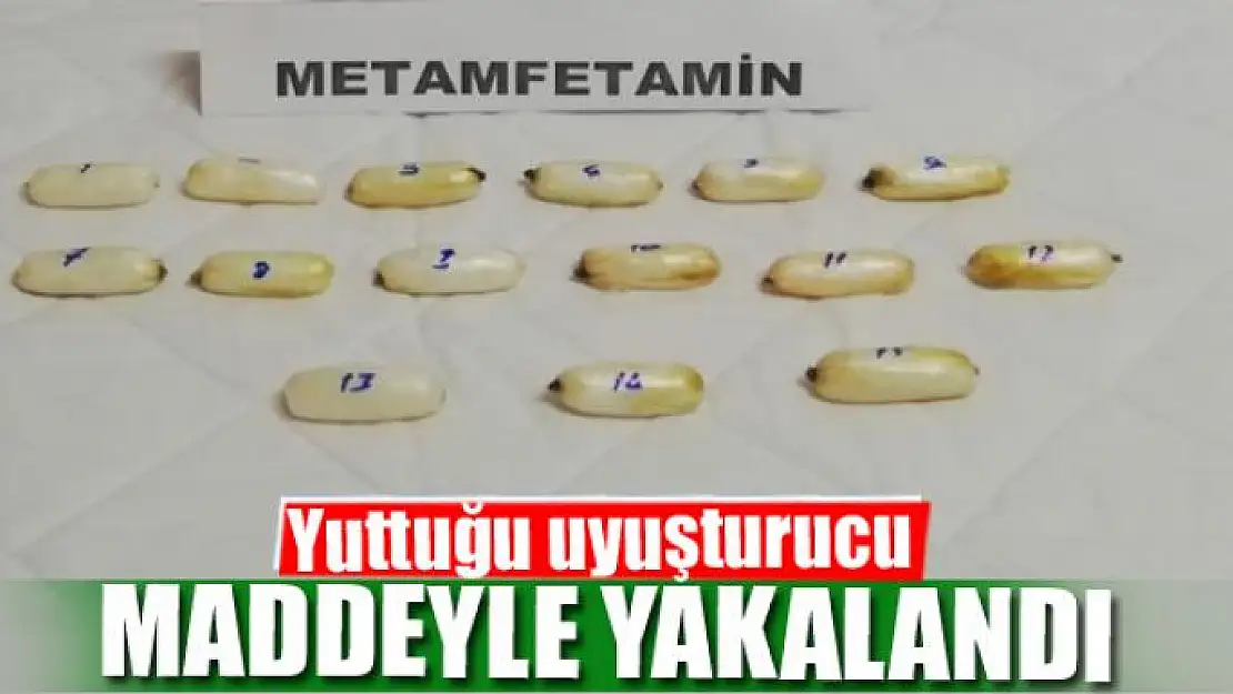 Yuttuğu uyuşturucu maddeyle yakalandı