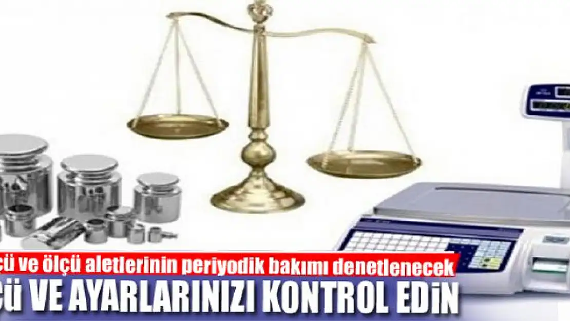 ÖLÇÜ VE AYARLARINIZI KONTROL EDİN