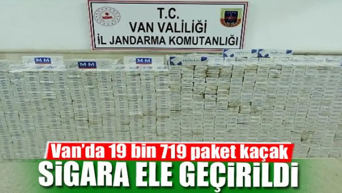 Van'da 19 bin 719 paket kaçak sigara ele geçirildi