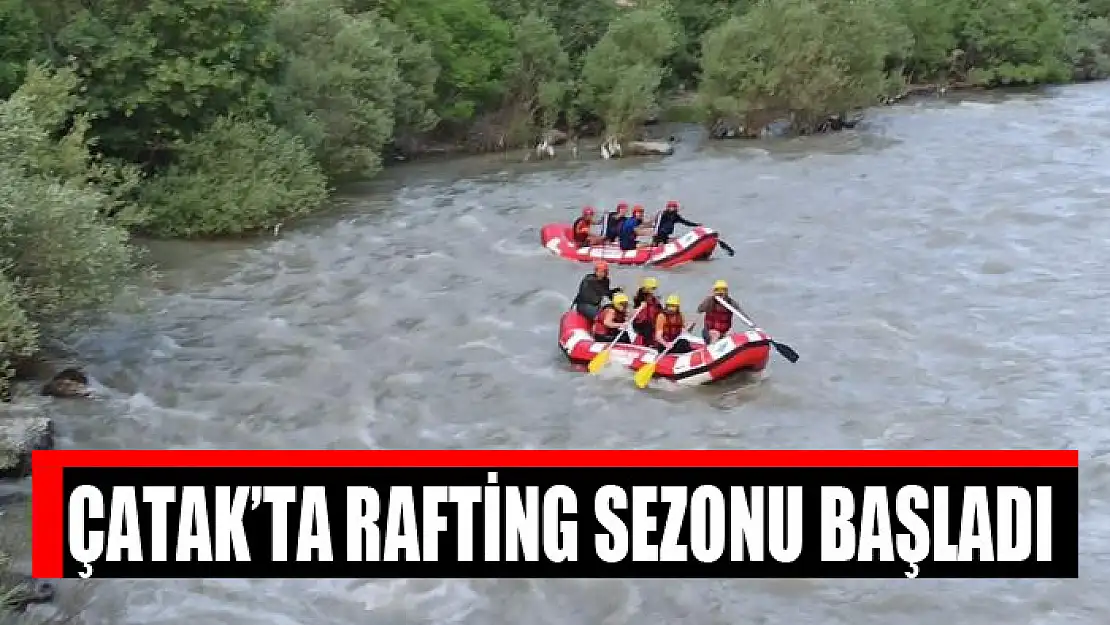 Çatak'ta rafting sezonu başladı