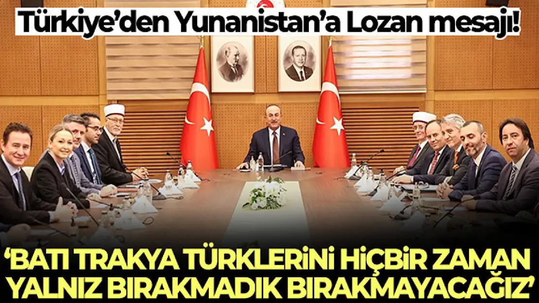 Çavuşoğlu: 'Batı Trakya Türklerini hiçbir zaman yalnız bırakmadık, bırakmayacağız'