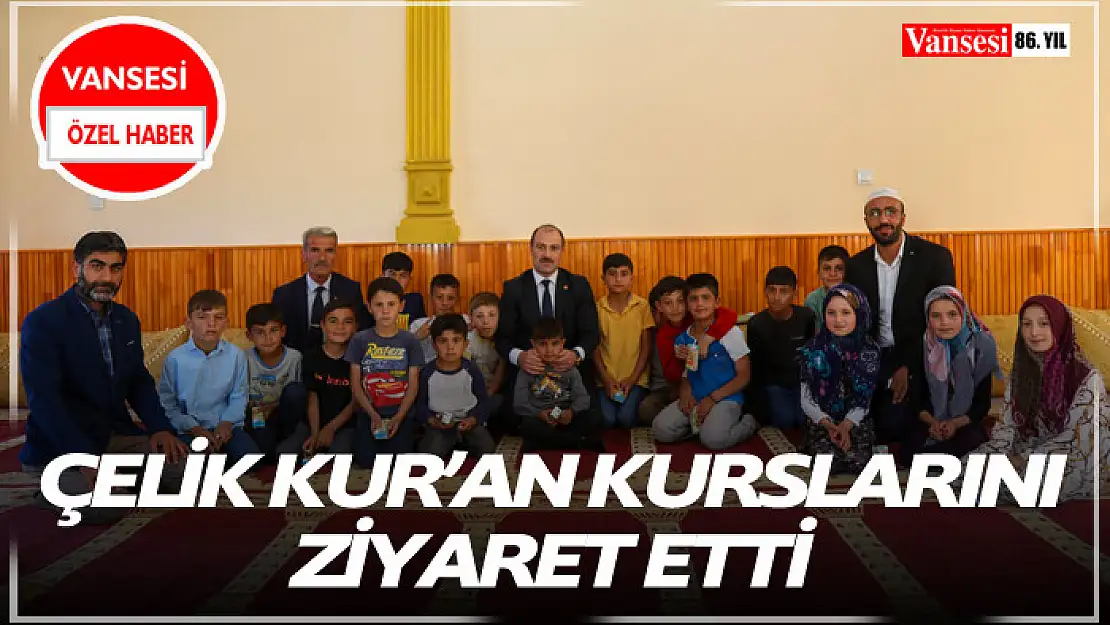 Çelik Kur'an Kurslarını ziyaret etti