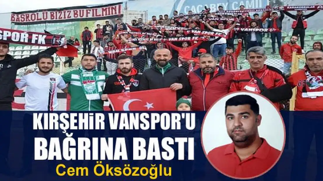 Kırşehir Vanspor'u bağrına bastı