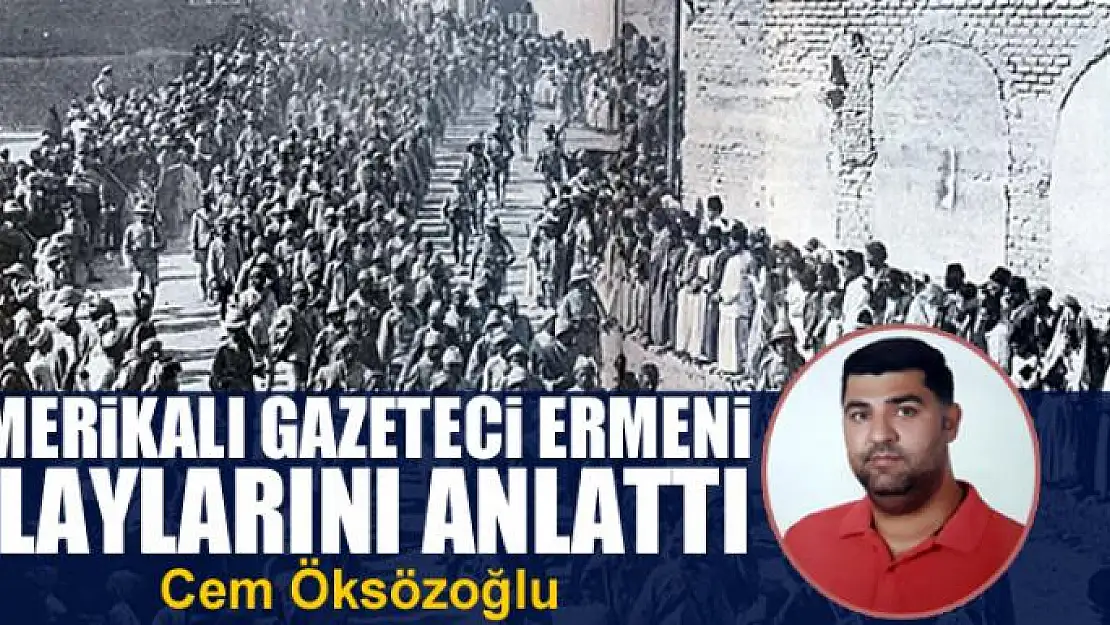 Amerikalı Gazeteci Ermeni  olaylarını anlattı