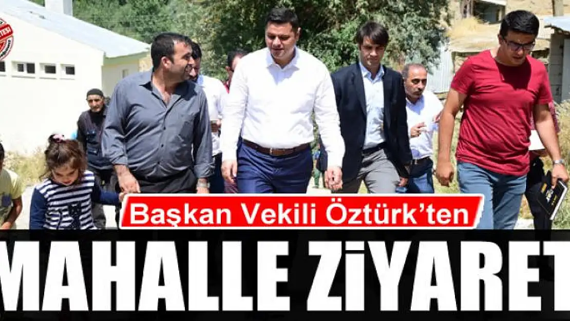 Başkan Vekili Öztürk'ten mahalle ziyareti