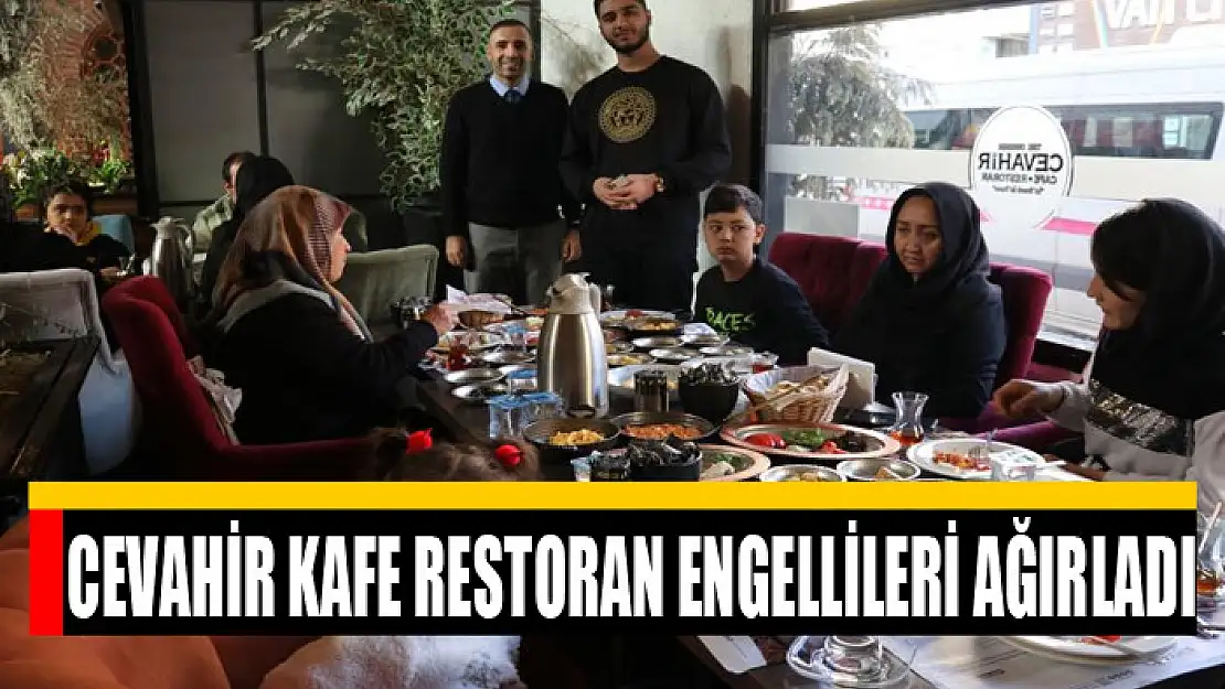 Cevahir Kafe Restoran engellileri ağırladı