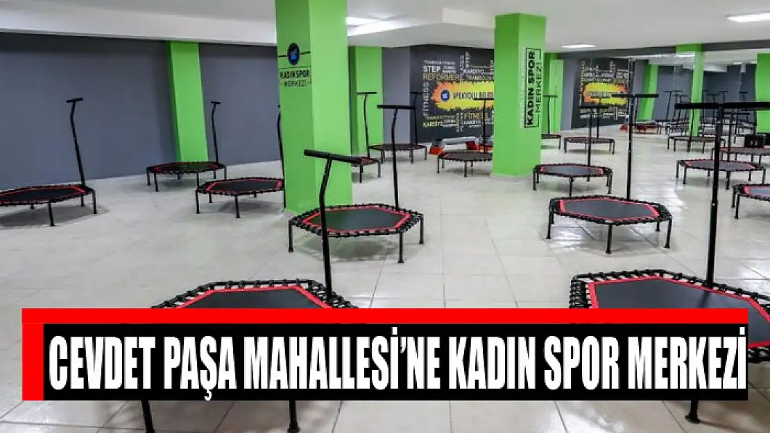 Cevdet Paşa Mahallesi'ne kadın spor merkezi