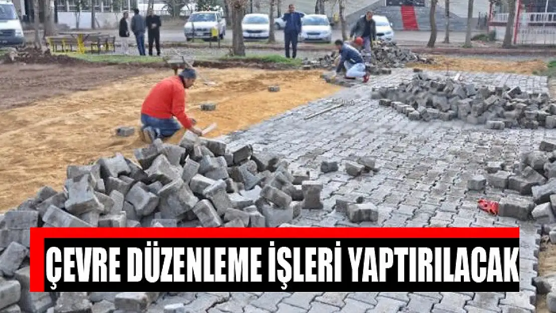 Çevre düzenleme işleri yaptırılacak