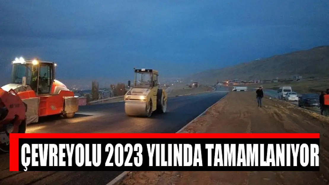 Çevreyolu 2023 yılında tamamlanıyor