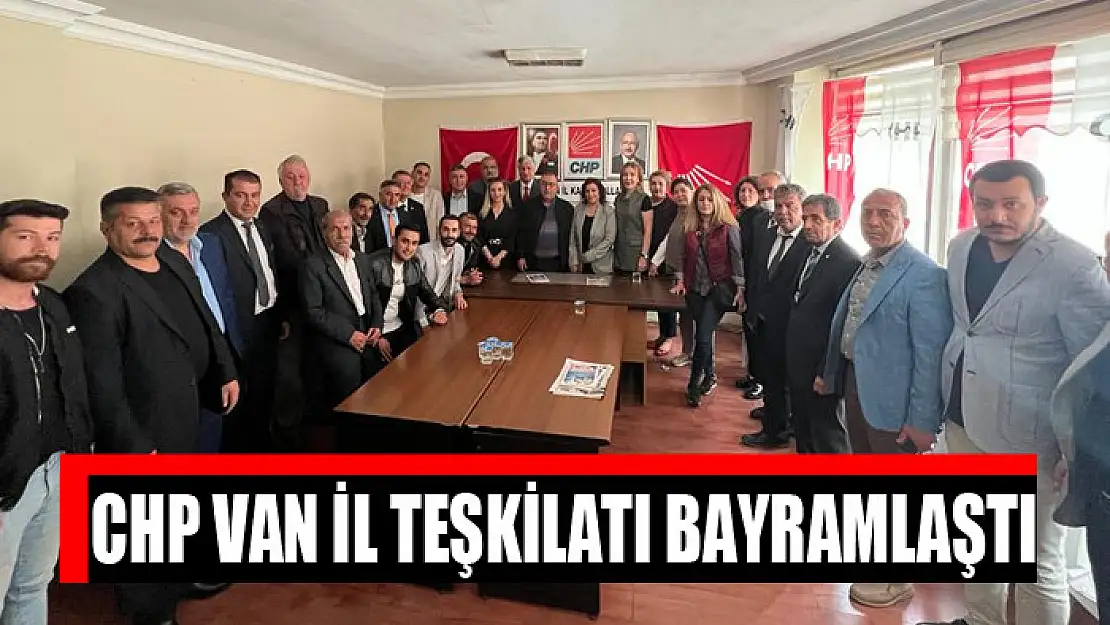 CHP VAN İL TEŞKİLATI BAYRAMLAŞTI