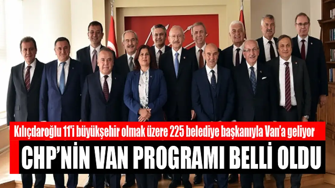 CHP'NİN VAN PROGRAMI BELLİ OLDU