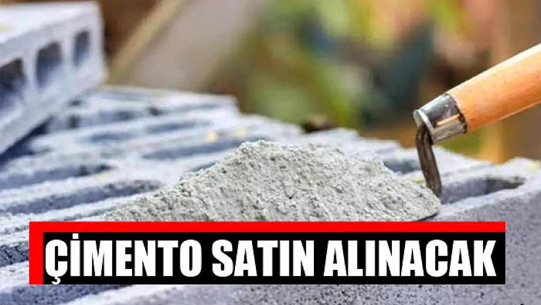 Çimento satın alınacak