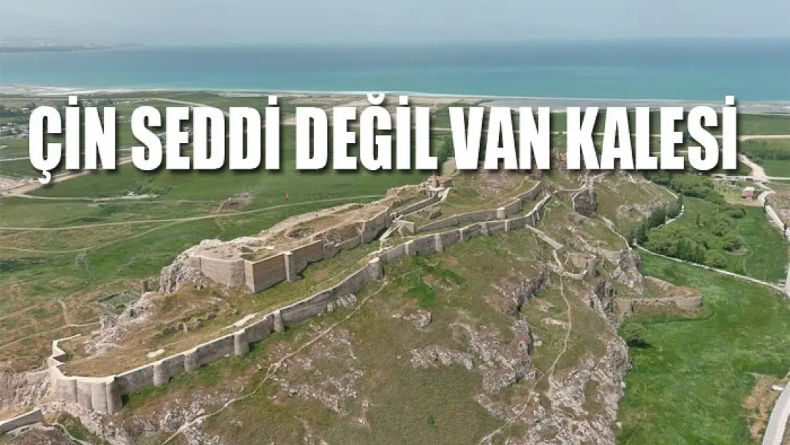 Çin Seddi değil Van Kalesi