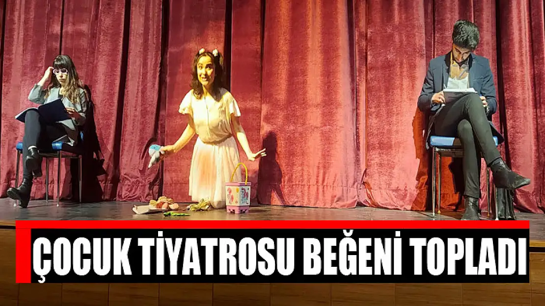 ÇOCUK TİYATROSU BEĞENİ TOPLADI