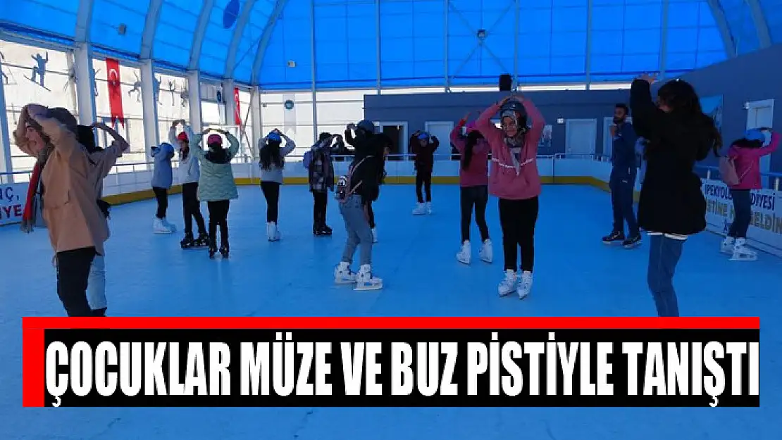 Çocuklar müze ve buz pistiyle tanıştı