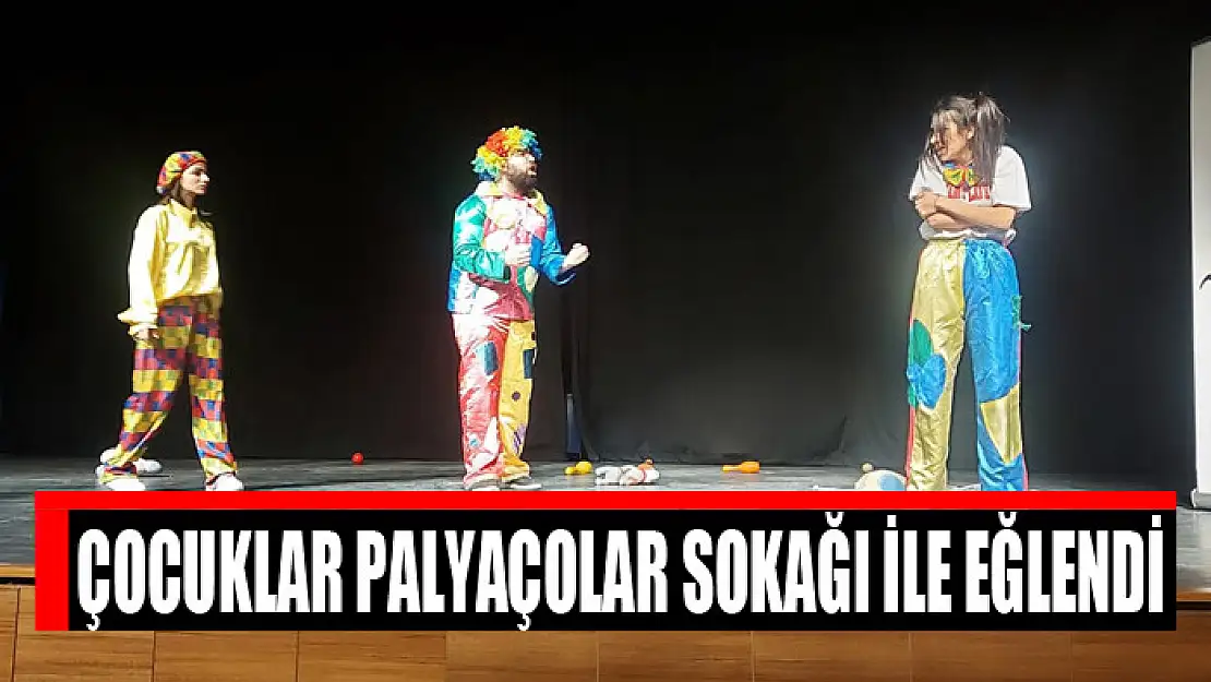 ÇOCUKLAR PALYAÇOLAR SOKAĞI İLE EĞLENDİ