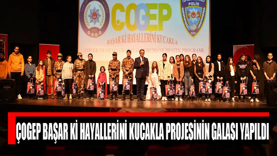 ÇOGEP Başar ki Hayallerini Kucakla projesinin galası yapıldı