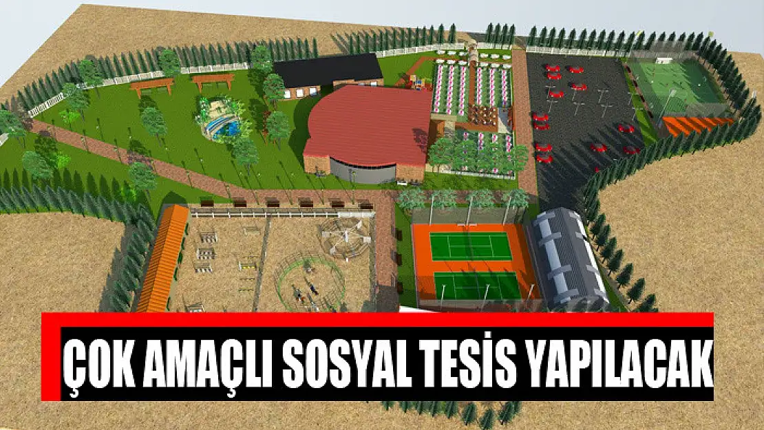 Çok amaçlı sosyal tesis yapılacak