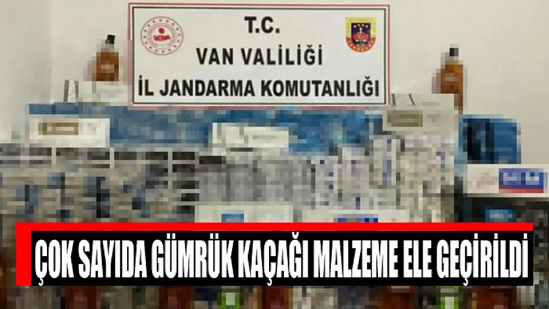 Çok sayıda gümrük kaçağı malzeme ele geçirildi