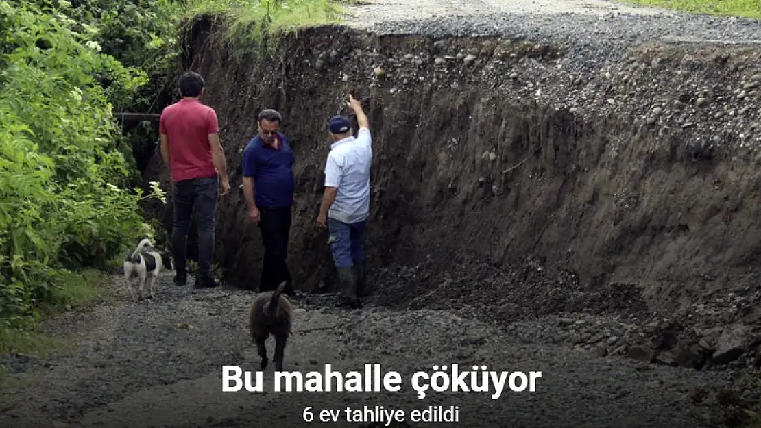 Çöken mahallede 6 ev tahliye edildi