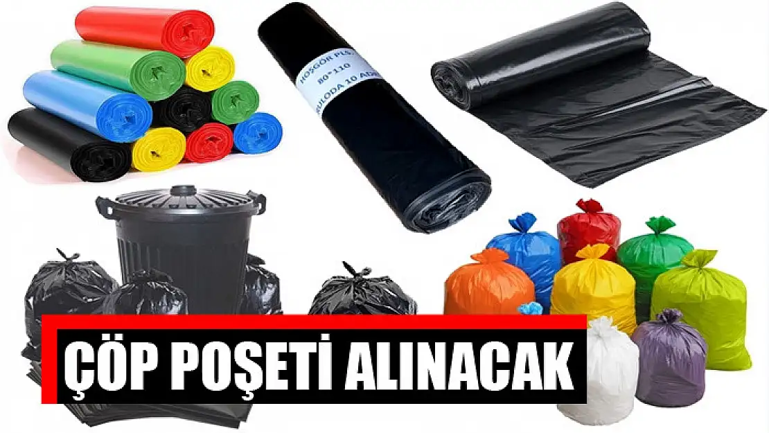 Çöp poşeti alınacak