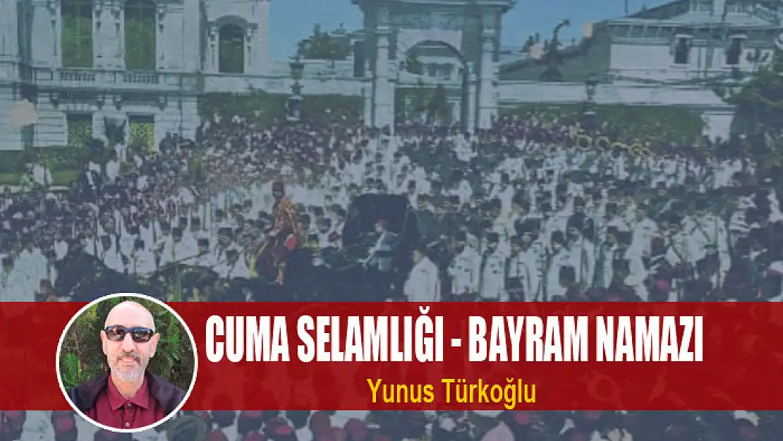 CUMA SELAMLIĞI - BAYRAM NAMAZI 