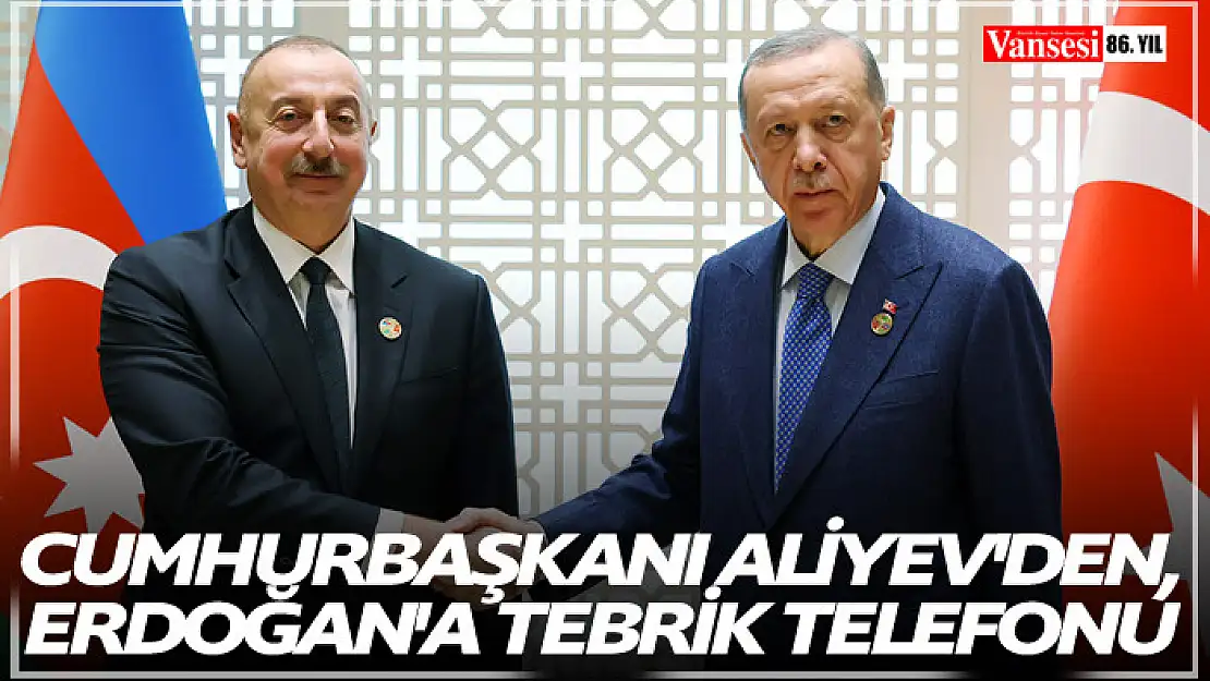 Cumhurbaşkanı Aliyev'den, Erdoğan'a tebrik telefonu