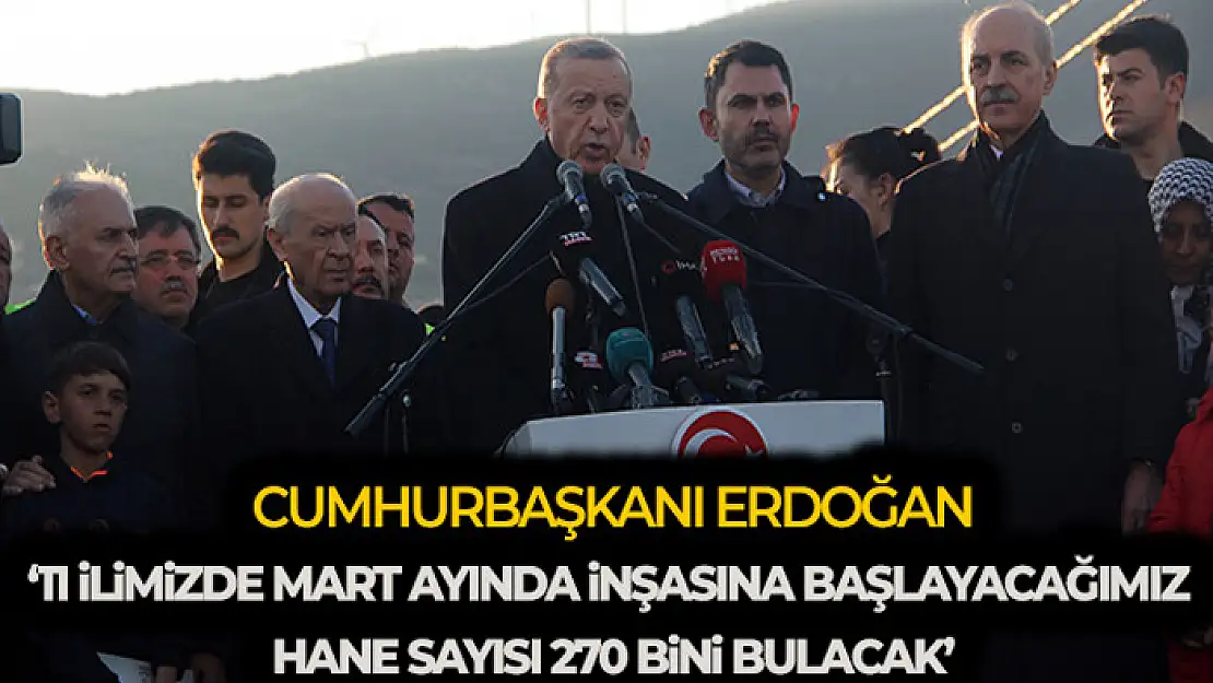 Cumhurbaşkanı Erdoğan: '11 ilimizde mart ayında inşasına başlayacağımız hane sayısı 270 bini bulacak'