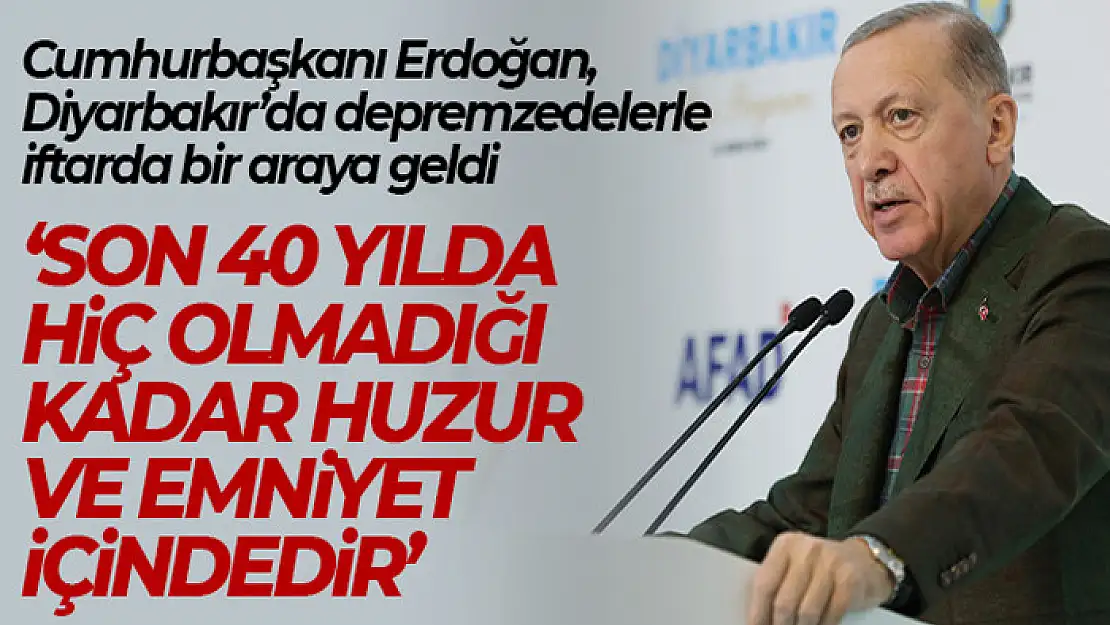 Cumhurbaşkanı Erdoğan: 'Diyarbakır son 40 yılda hiç olmadığı kadar huzur ve emniyet içindedir'