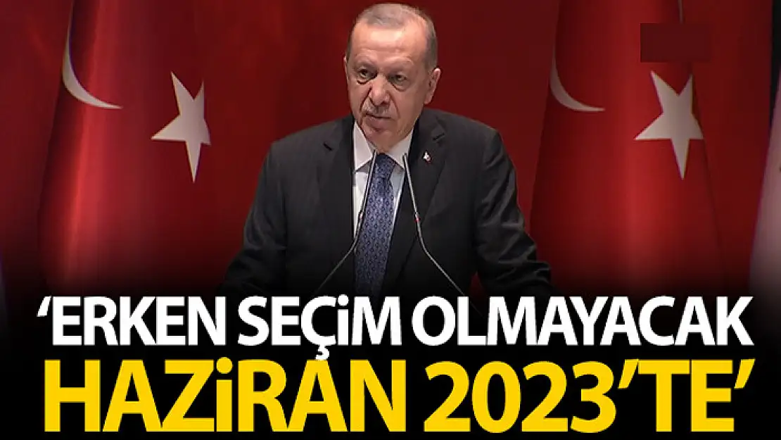 Cumhurbaşkanı Erdoğan: 'Erken seçim olmayacak'