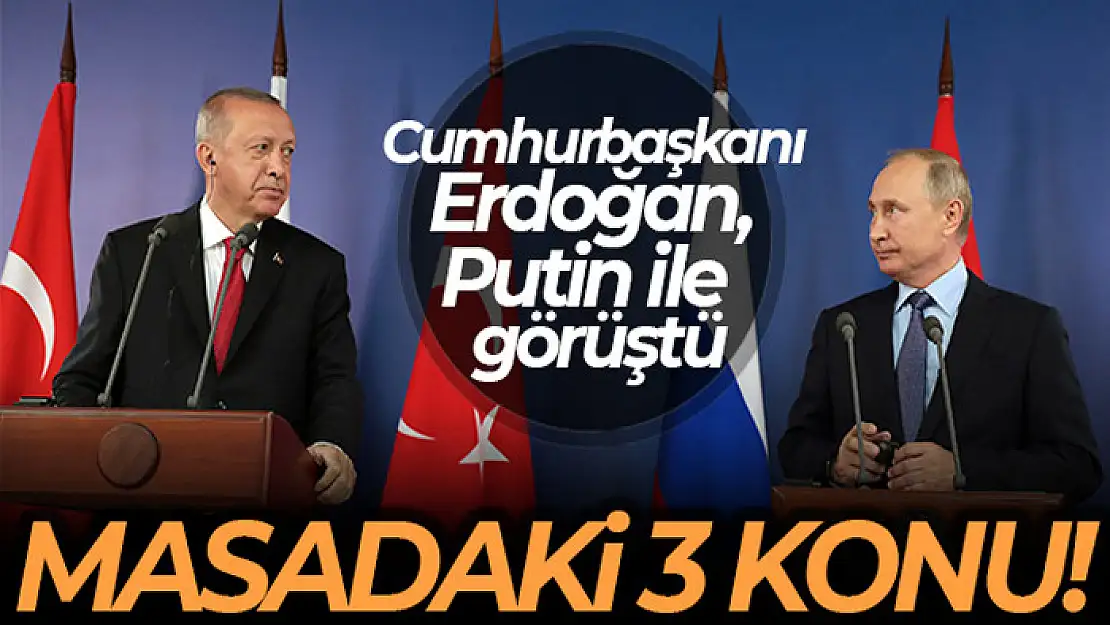 Cumhurbaşkanı Erdoğan, Rusya Devlet Başkanı Putin ile görüştü