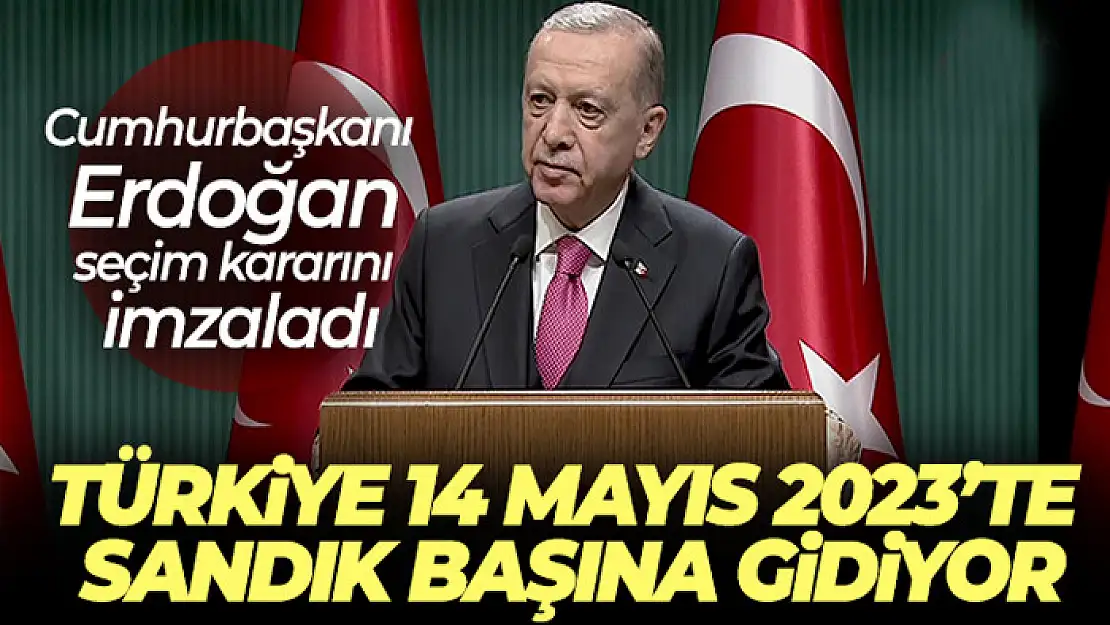 Cumhurbaşkanı Erdoğan seçim kararını imzaladı