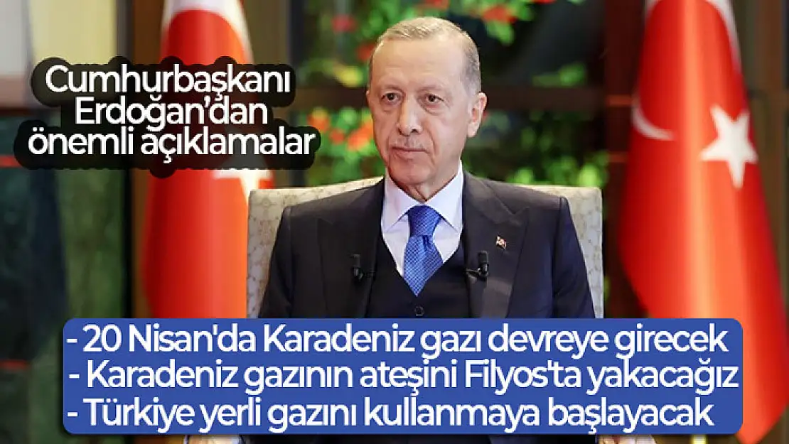 Cumhurbaşkanı Erdoğan: 'Türkiye yerli gazını kullanmaya başlayacak'