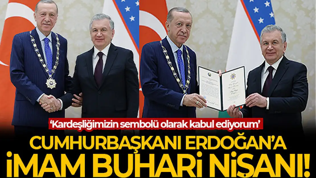 Cumhurbaşkanı Erdoğan'a Özbekistan'da Yüksek Düzeyli İmam Buhari Nişanı