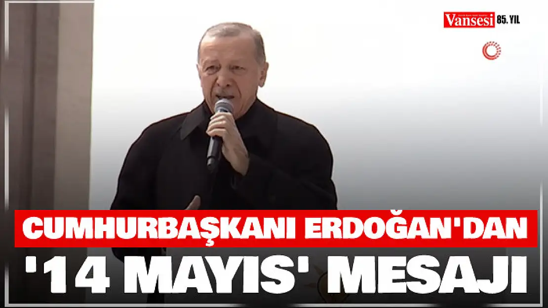 Cumhurbaşkanı Erdoğan'dan '14 Mayıs' mesajı