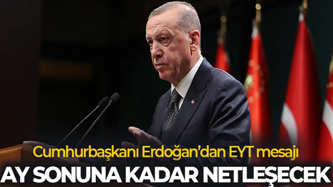 Cumhurbaşkanı Erdoğan'dan EYT açıklaması