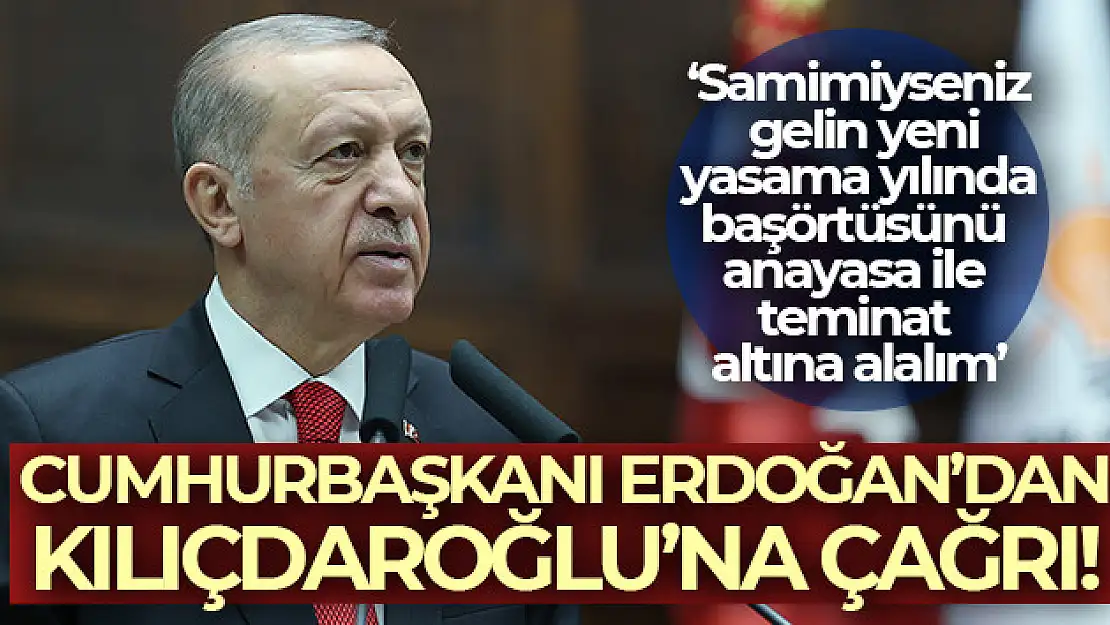 Cumhurbaşkanı Erdoğan'dan Kılıçdaroğlu'na çağrı!