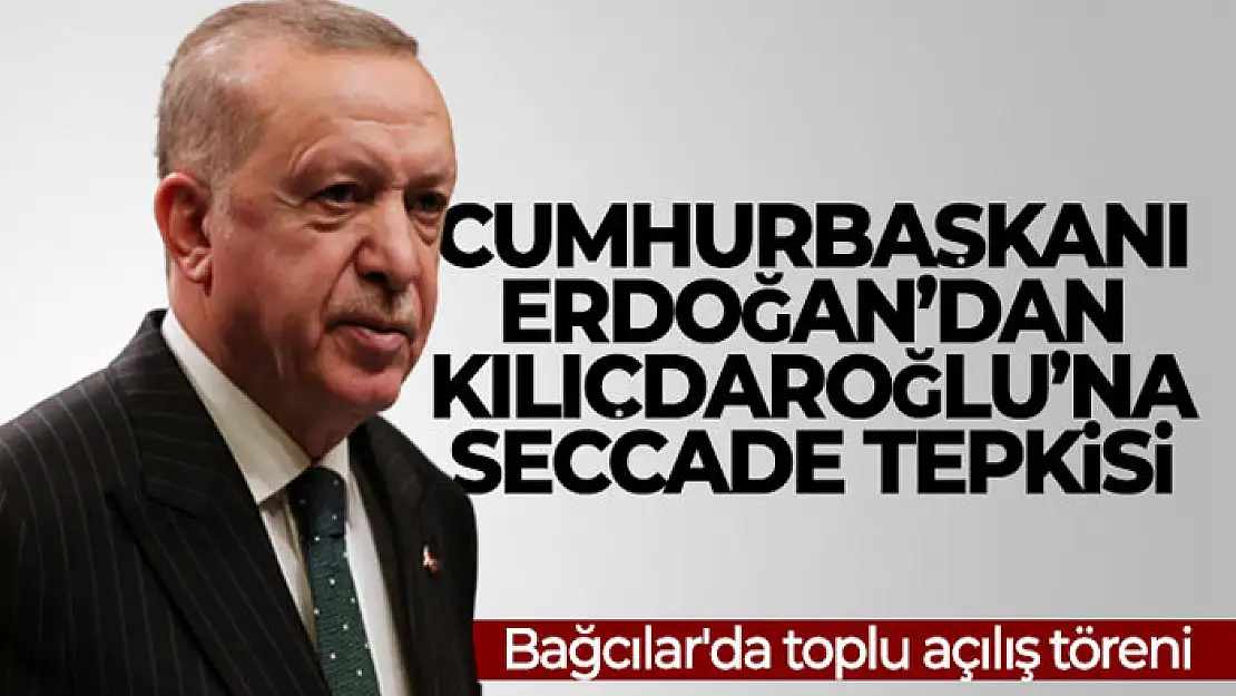 Cumhurbaşkanı Erdoğan'dan Kılıçdaroğlu'na 'seccade' tepkisi