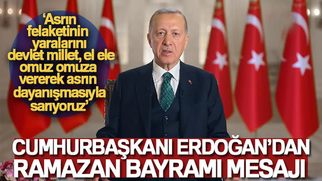 Cumhurbaşkanı Erdoğan'dan Ramazan Bayramı mesajı