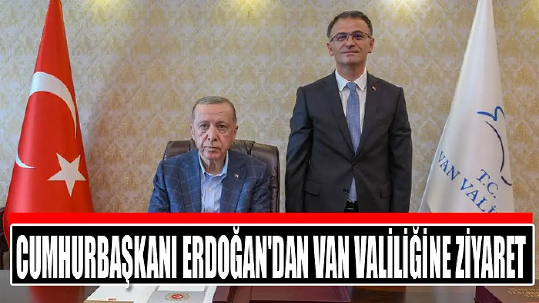 Cumhurbaşkanı Erdoğan'dan Van Valiliğine ziyaret