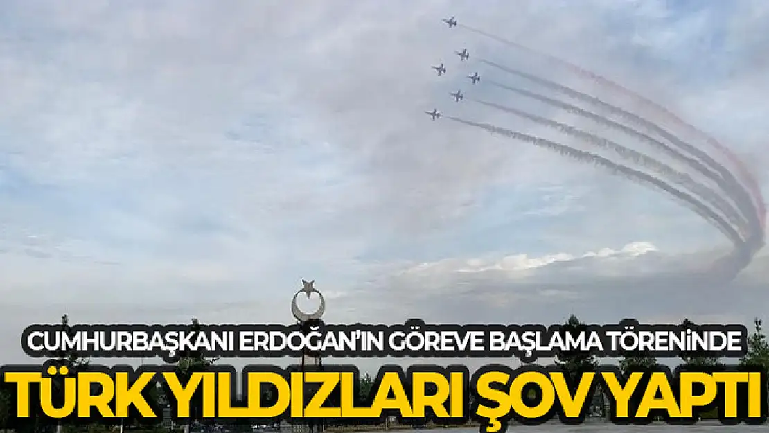 Cumhurbaşkanı Erdoğan'ın göreve başlama töreninde Türk Yıldızları şov yaptı