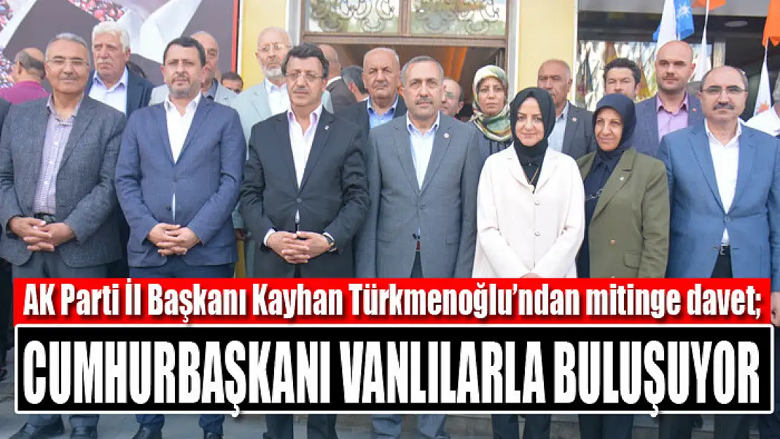 Cumhurbaşkanı Vanlılarla buluşuyor