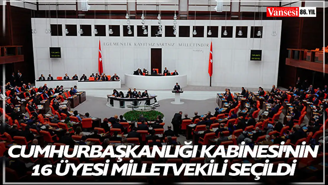 Cumhurbaşkanlığı Kabinesi'nin 16 üyesi milletvekili seçildi