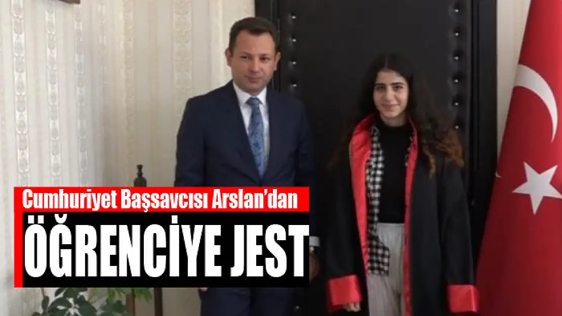 Cumhuriyet Başsavcısı Arslan'dan öğrenciye jest