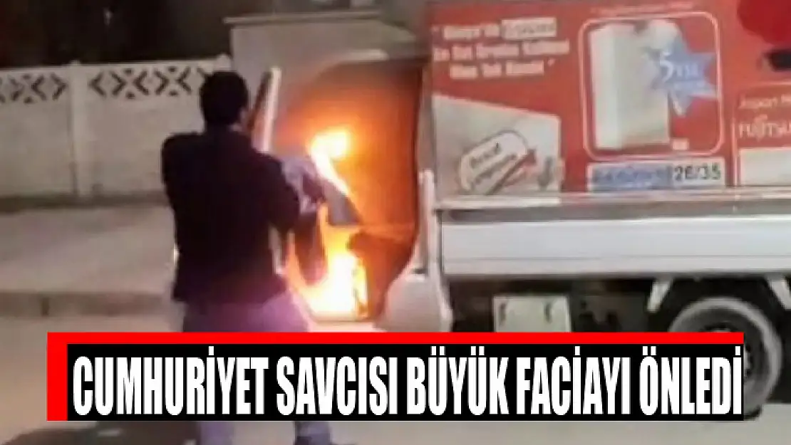 Cumhuriyet Savcısı büyük faciayı önledi