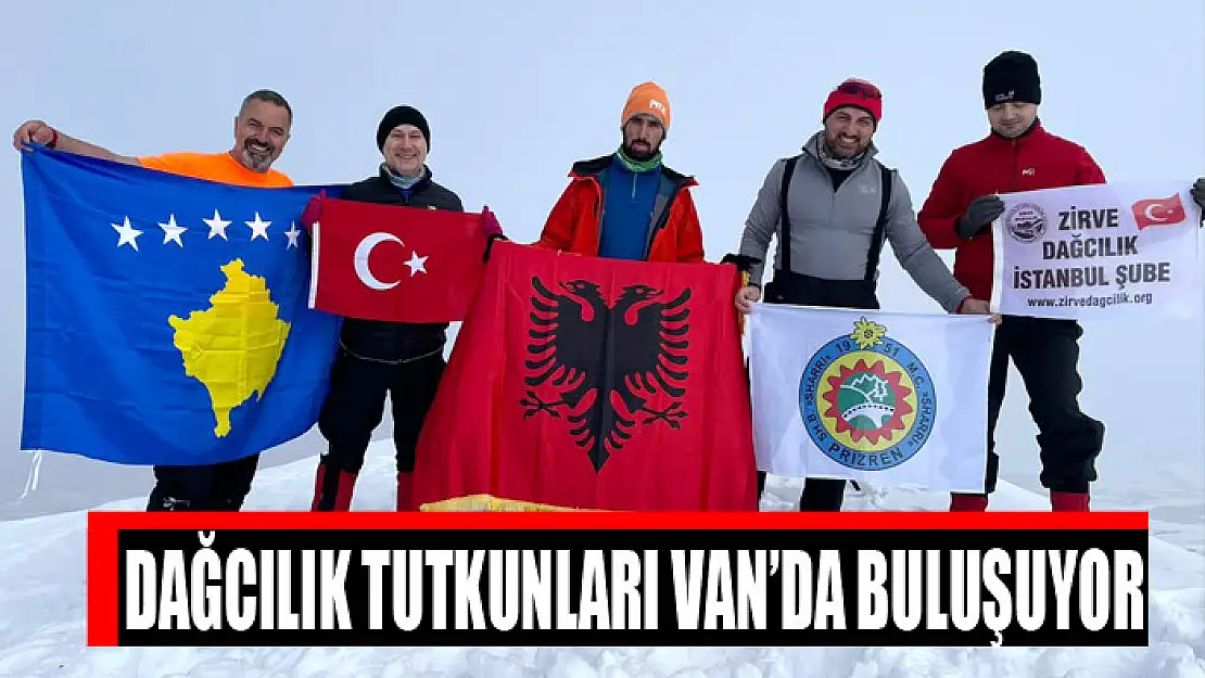 DAĞCILIK TUTKUNLARI VAN'DA BULUŞUYOR