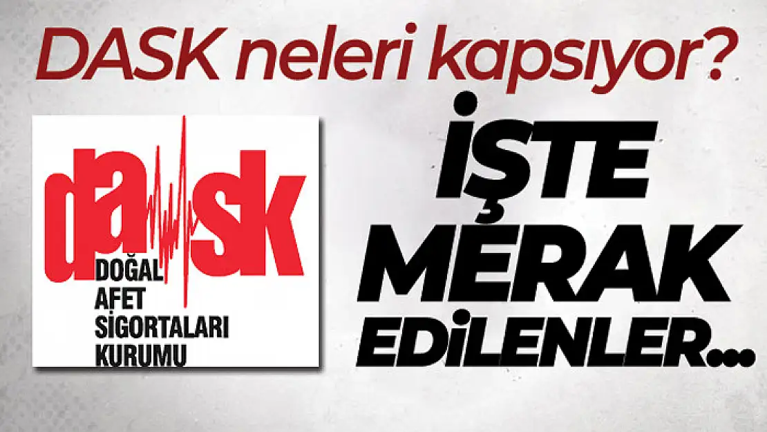 DASK'ta merak edilenler