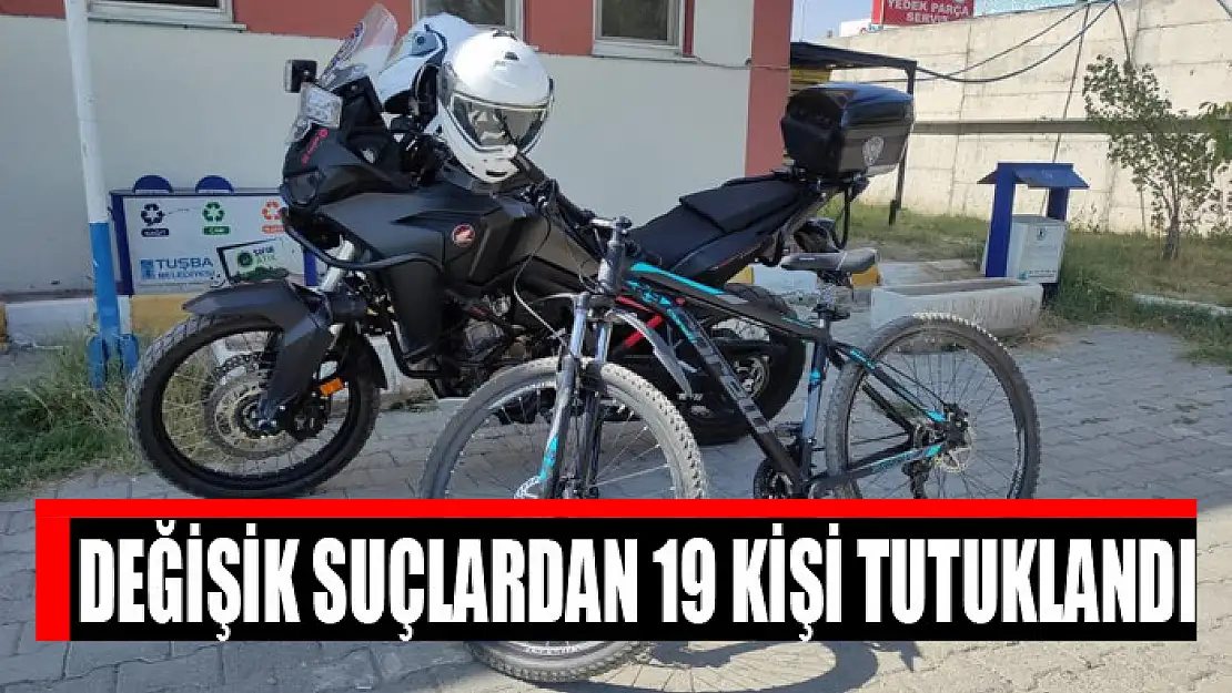 Değişik suçlardan 19 kişi tutuklandı