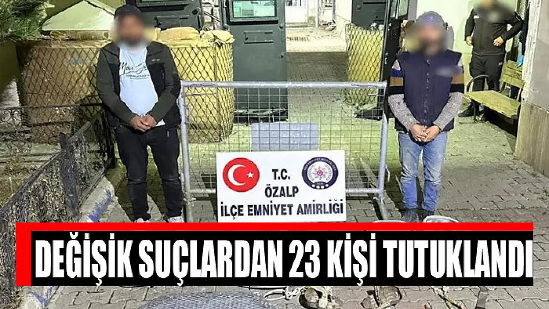 Değişik suçlardan 23 kişi tutuklandı