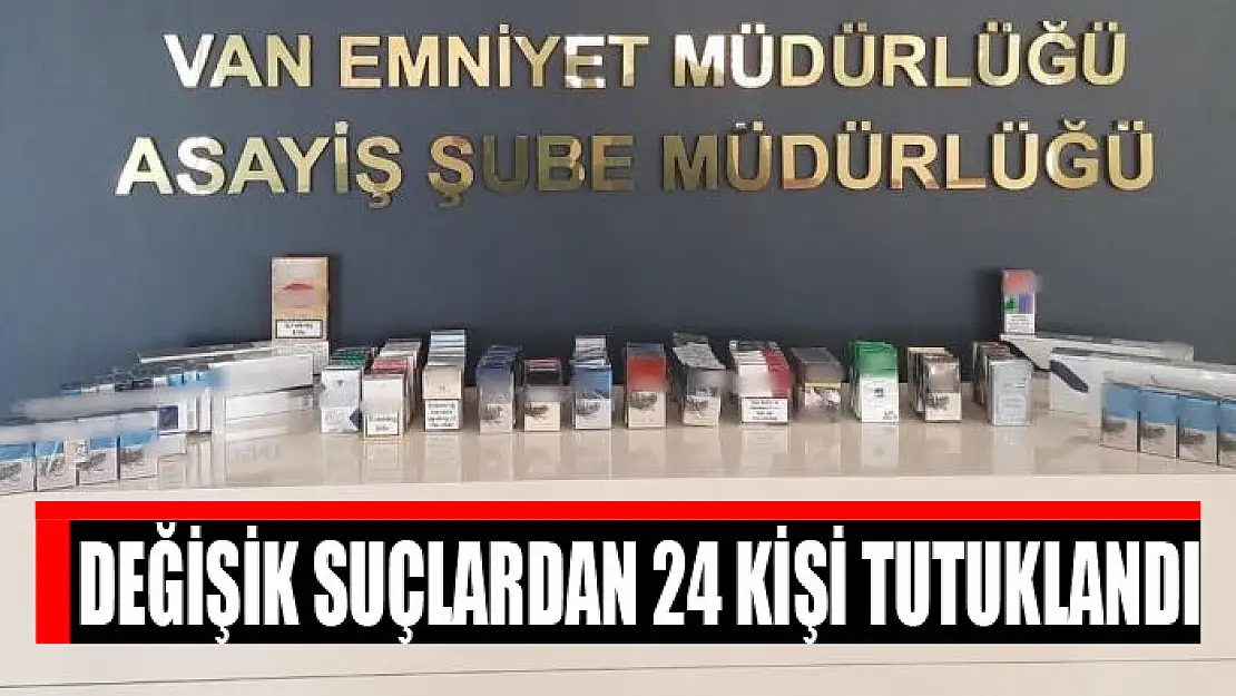 Değişik suçlardan 24 kişi tutuklandı